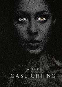 E A Taylor's debut novel, Gaslighting